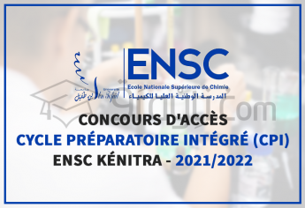 Concours d'accès au Cycle Préparatoire Intégré (CPI) de l'ENSC Kénitra 2021-2022