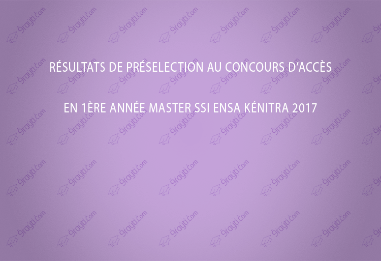 Résultats de présélection Concours 1ère année Master SSI ENSA Kénitra 2017