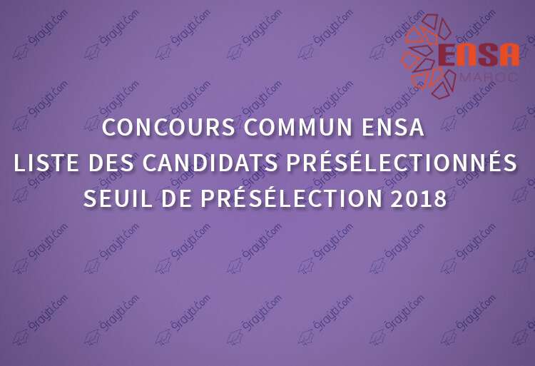 Seuil et liste des candidats présélectionnés concours commun ENSA 2018