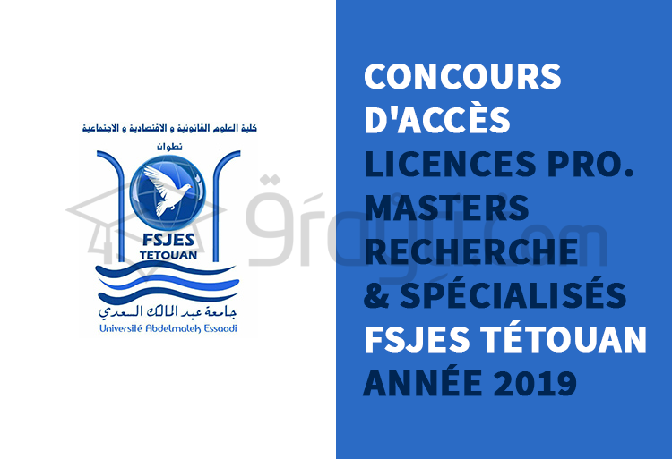 Concours d’accès aux Licences Professionnelles, Masters Recherche et Spécialisés à la FSJES Tétouan 2019