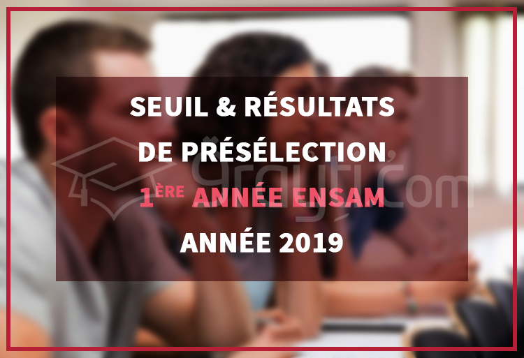 Seuil et listes des candidats présélectionnés pour passer le concours d'accès à l'ENSAM 2019