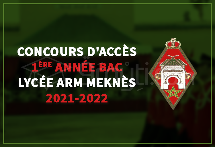 Concours d'accès en 1ère année Baccalauréat au Lycée de l'ARM Meknès 2021-2022