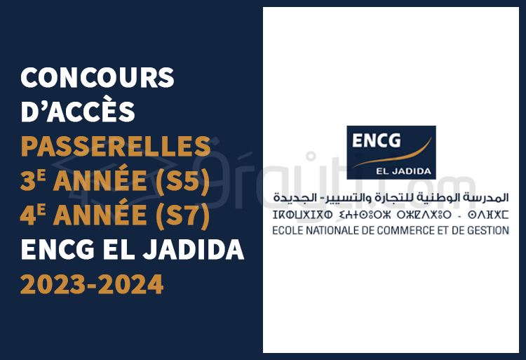 Concours Passerelles 3e année (S5) et 4e année (S7) de l'ENCG El Jadida 2023-2024